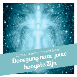 Cursus Transformerend Maart: doorgang naar jouw Hoogste Zijn